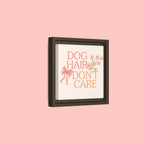 Dog Hair Don’t Care Framed Canvas Print