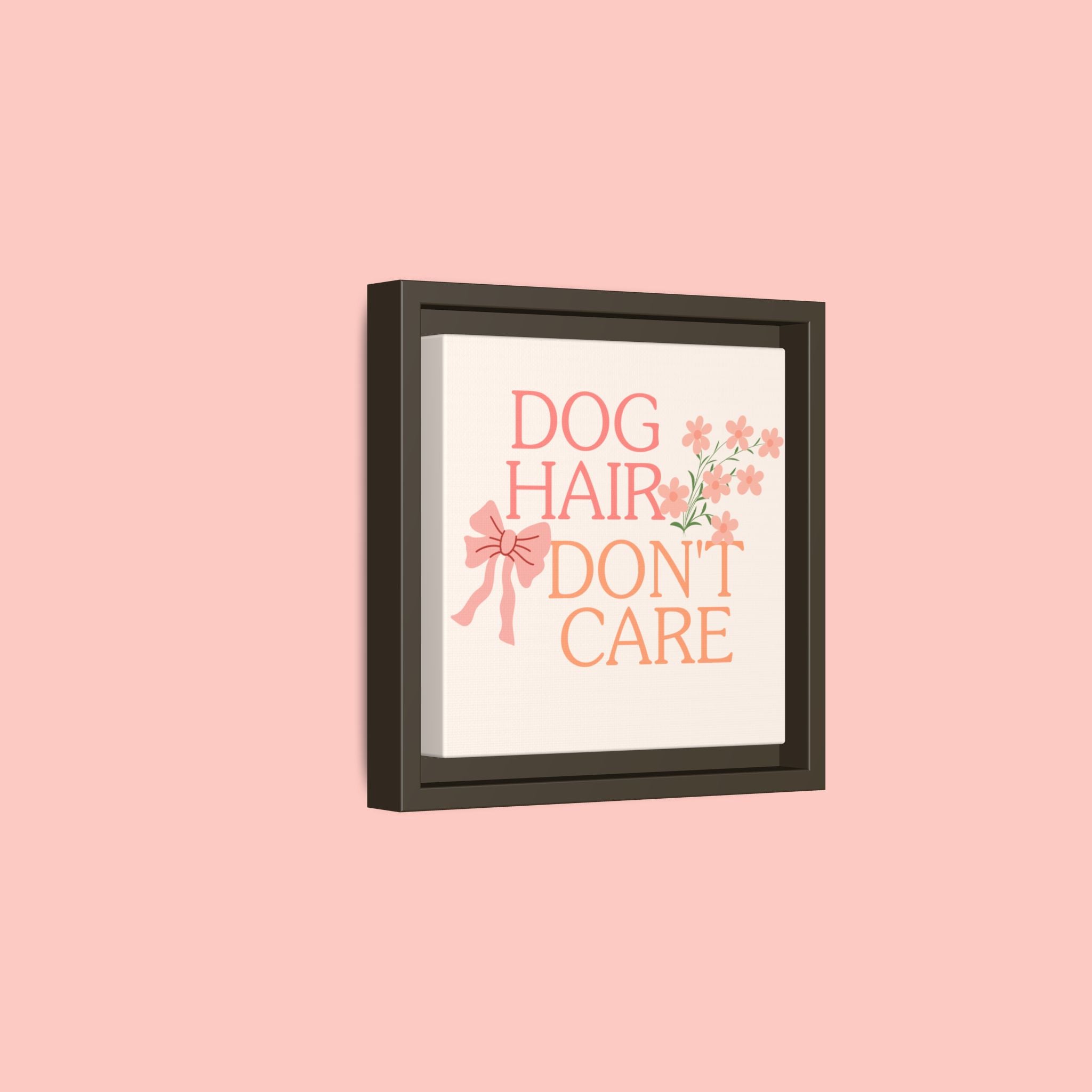 Dog Hair Don’t Care Framed Canvas Print