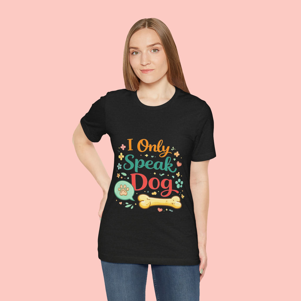 Dog Lover T‑Shirt – "I Only Speak Dog" Cute Paw & Bone Graphic Tee