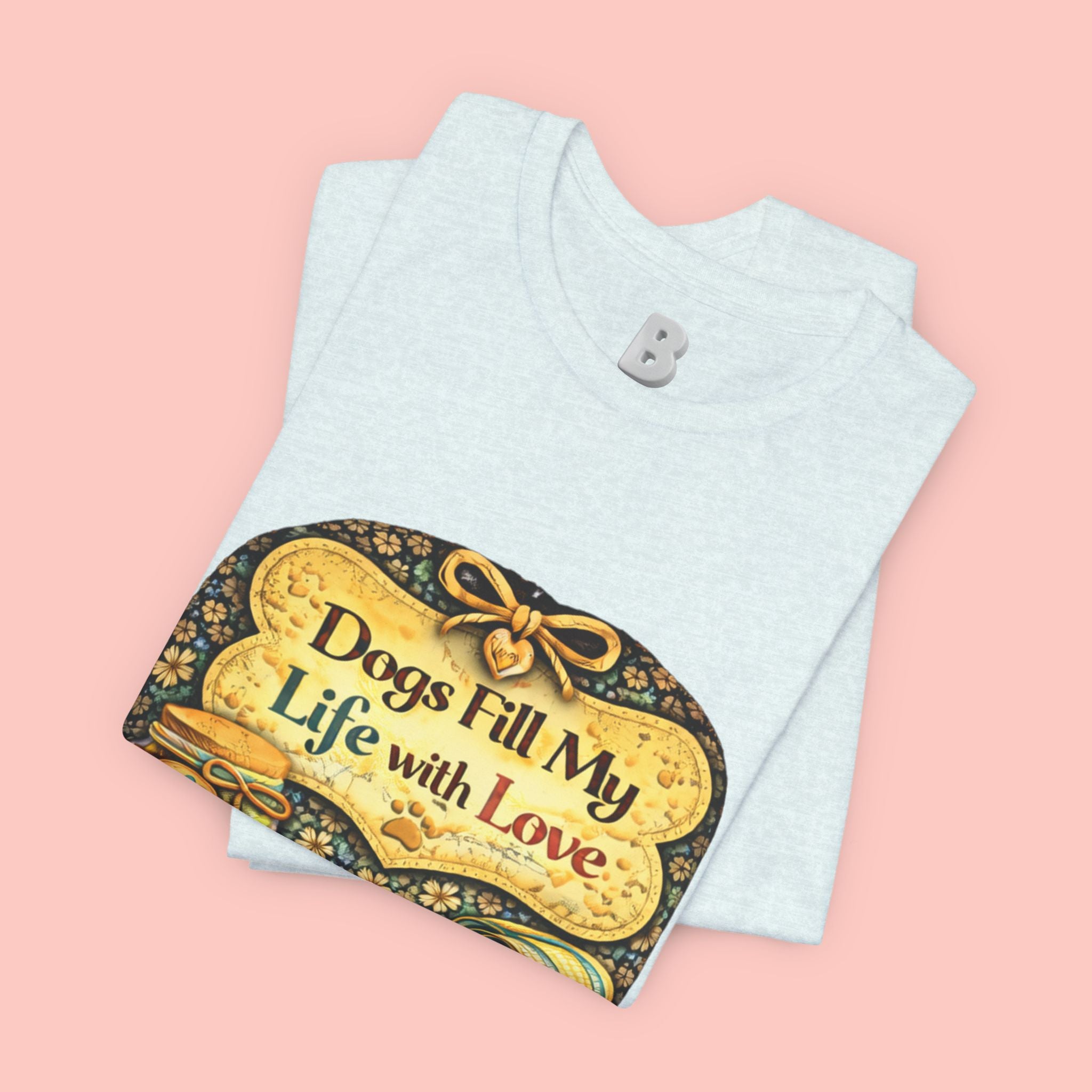 Dogs Fill My Life With Love T-Shirt