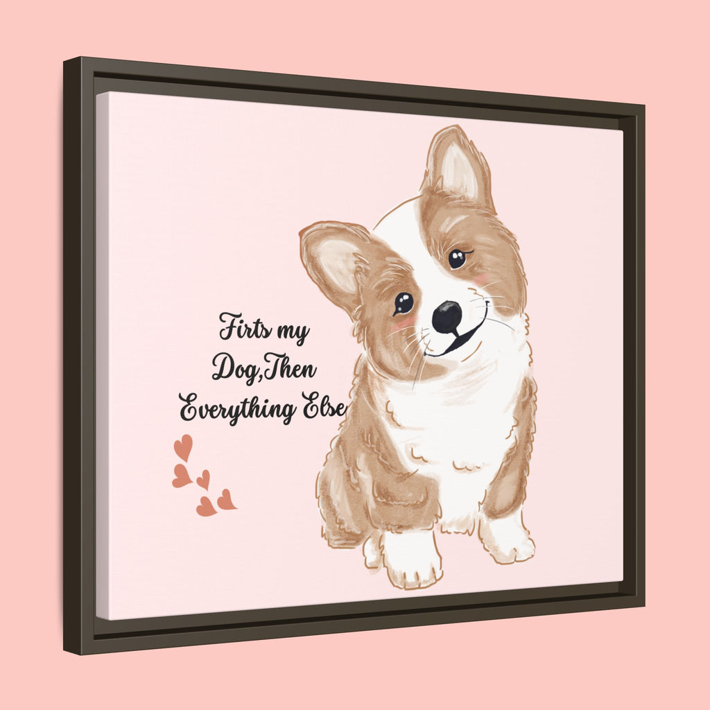 Framed Canvas Print — "First My Dog, Then Everything Else" Corgi Wall Art