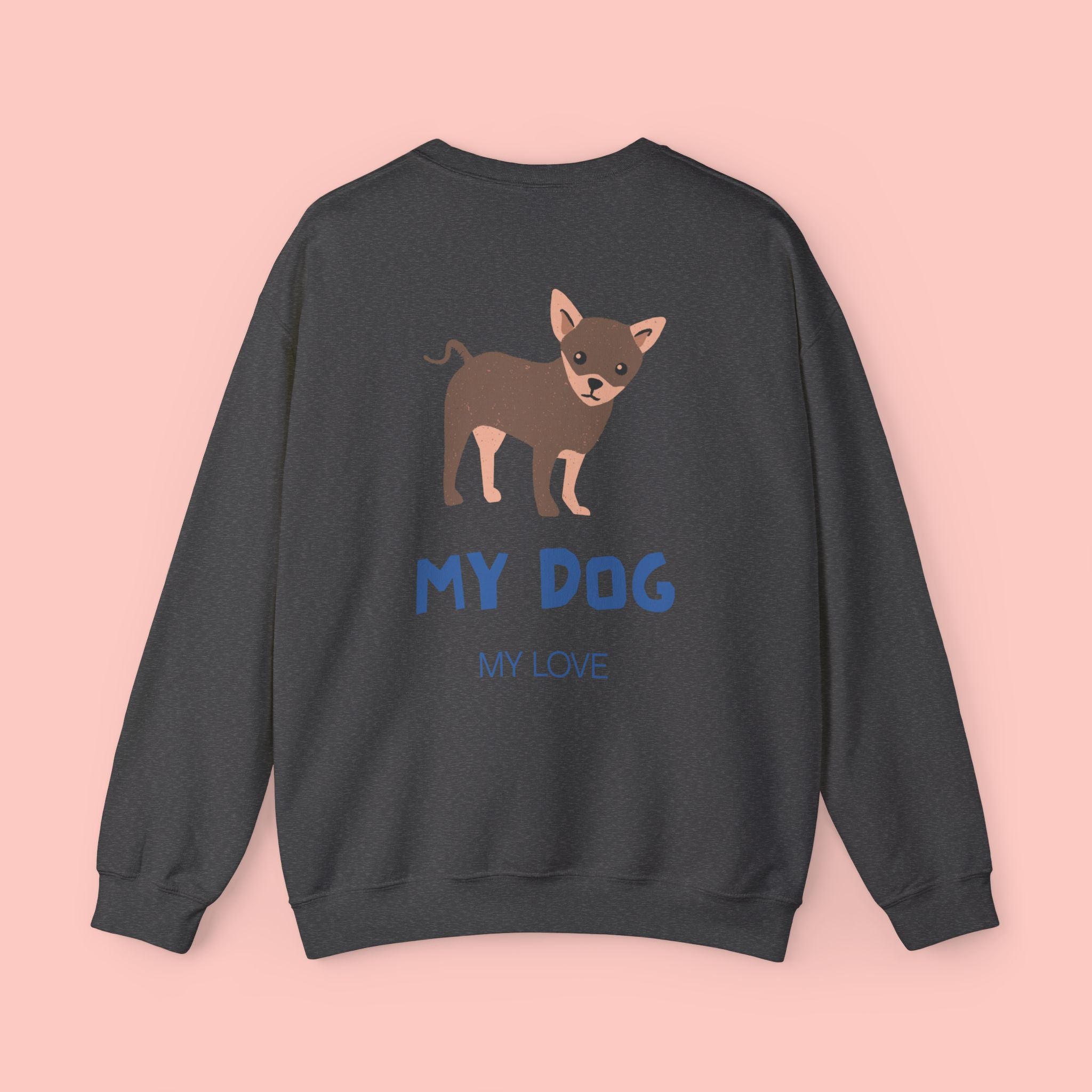 Chihuahua 'My Dog, My Love' Crewneck Sweatshirt