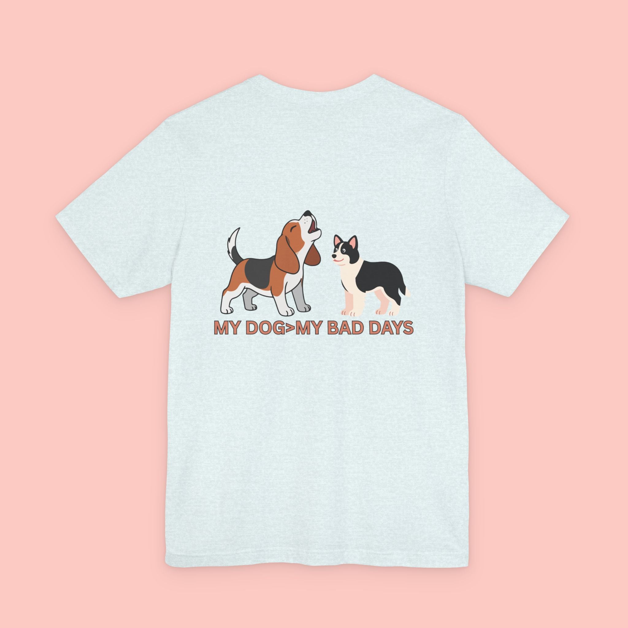 My Dog > My Bad Days T‑Shirt — Cute Dog & Cat Graphic Tee