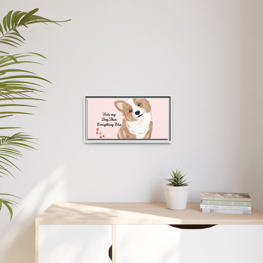 Framed Canvas Print — "First My Dog, Then Everything Else" Corgi Wall Art