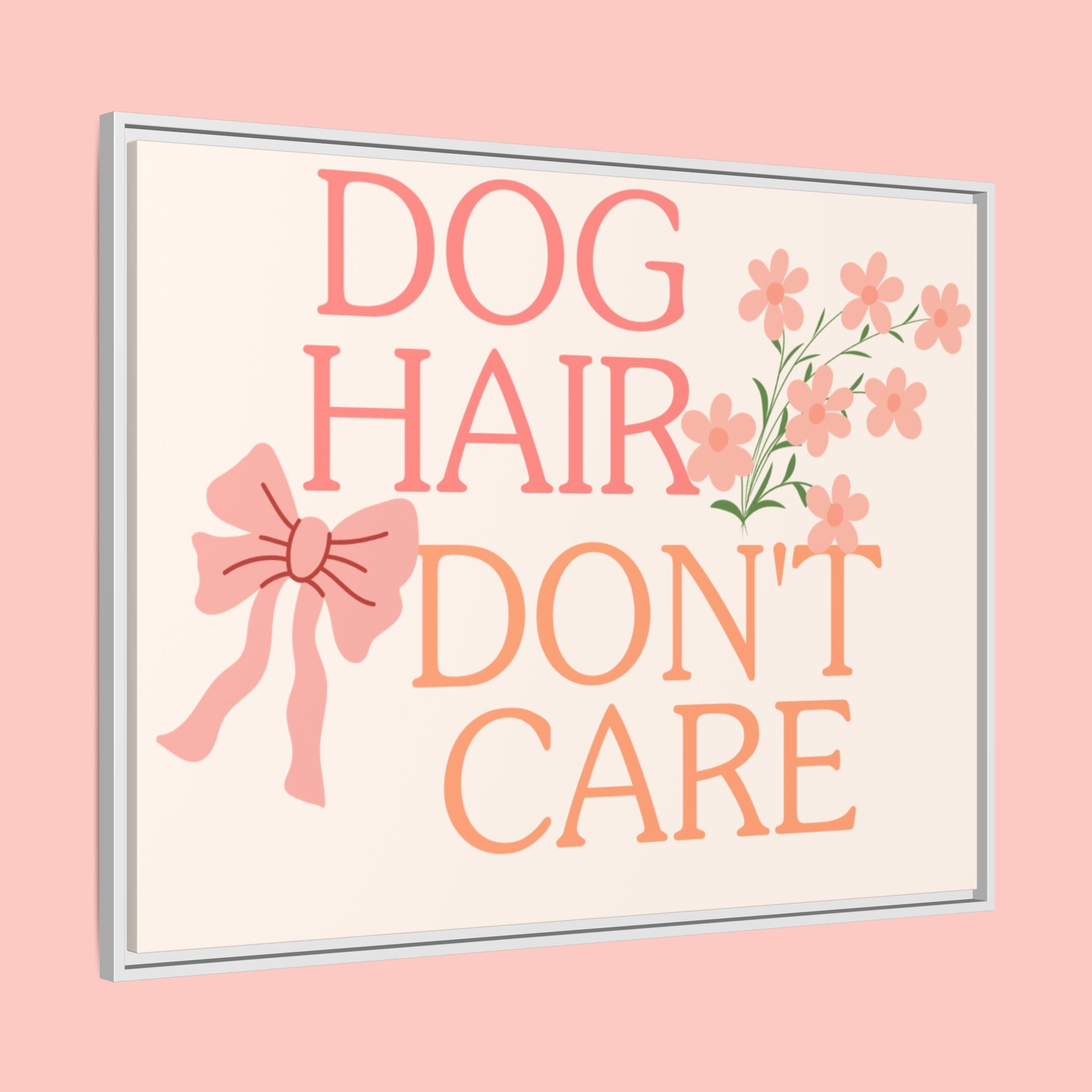 Dog Hair Don’t Care Framed Canvas Print