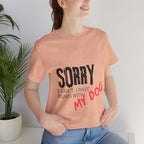 Dog Lover T-Shirt — "Sorry I Can't, I Have Plans With My Dog" Graphic Tee