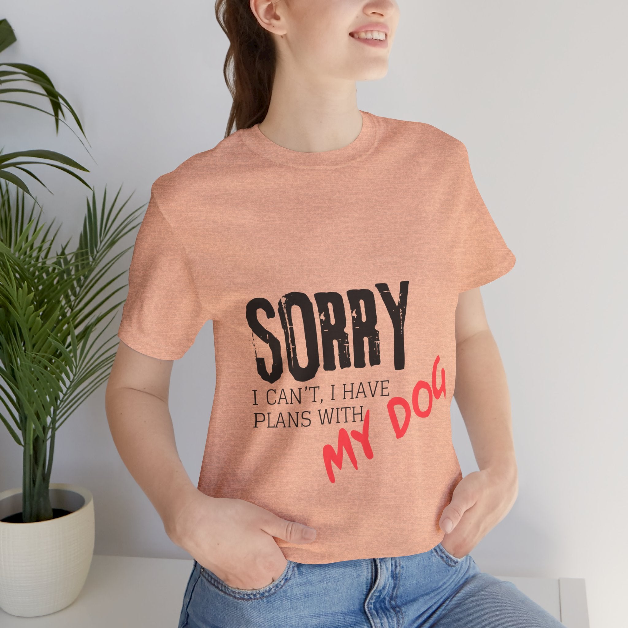 Dog Lover T-Shirt — "Sorry I Can't, I Have Plans With My Dog" Graphic Tee