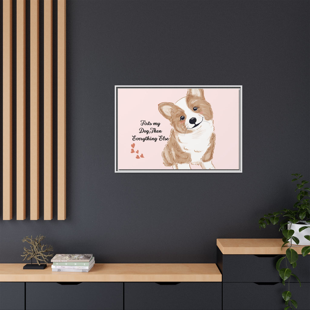Framed Canvas Print — "First My Dog, Then Everything Else" Corgi Wall Art