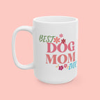 Best Dog Mom Ever Ceramic Mug — Gift for Dog Moms, Mother’s Day Coffee Cup (11oz/15oz)