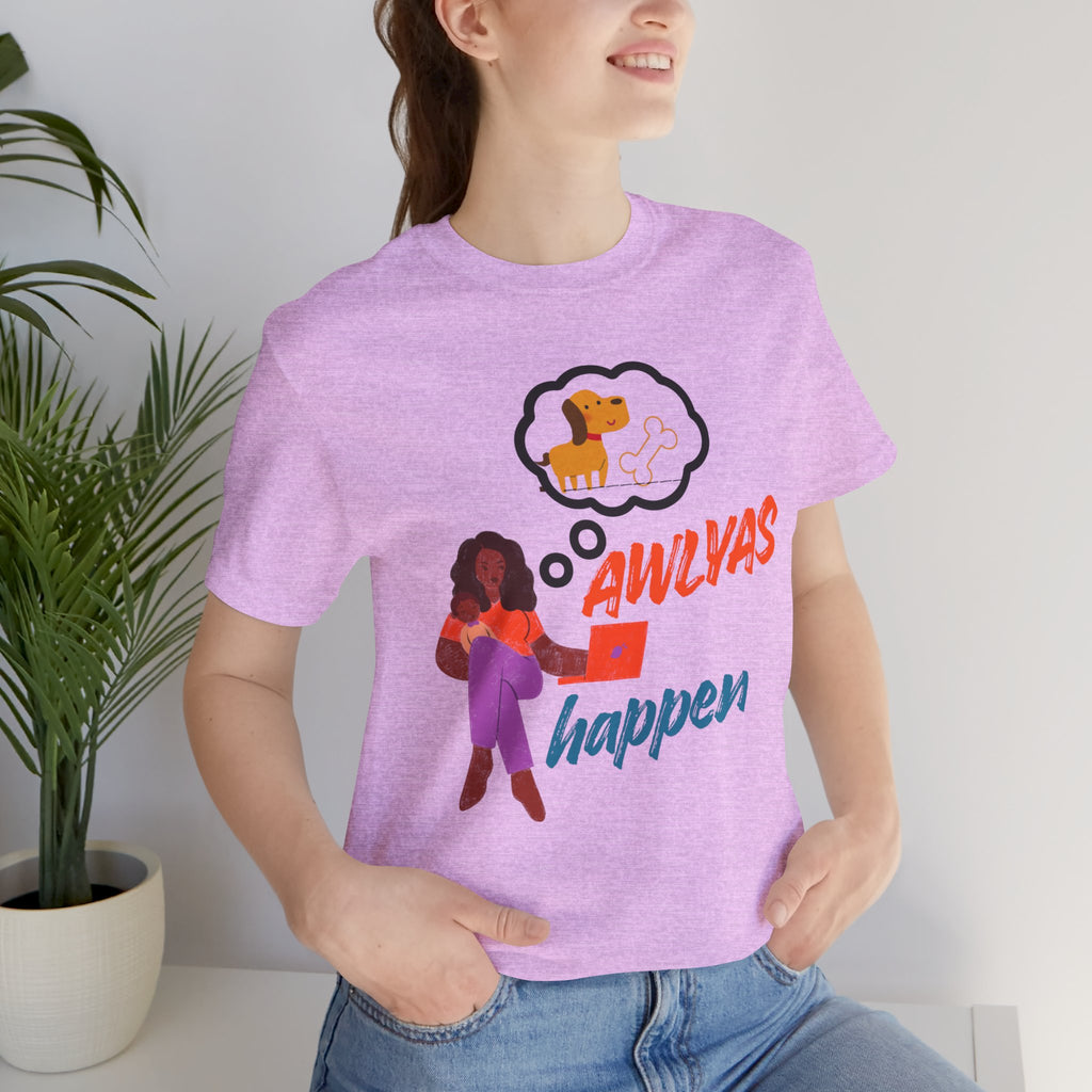 T‑Shirt — Always Happen Funny Dog Thought Bubble Graphic Tee