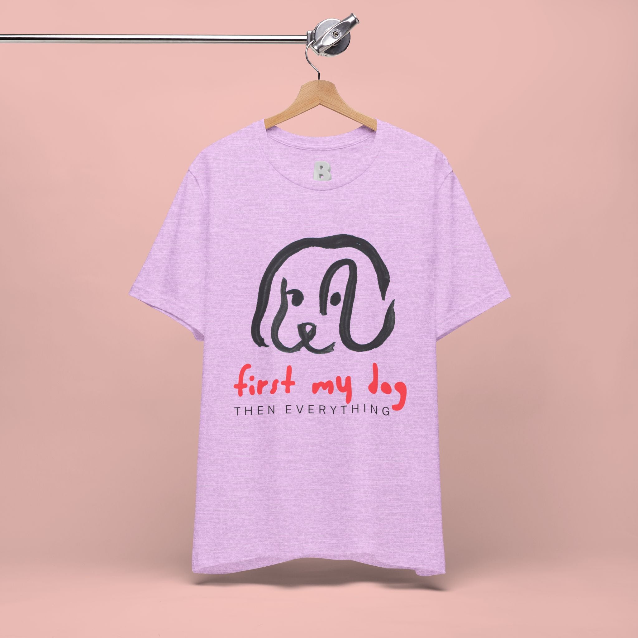 First My Dog Tee — "First My Dog Then Everything" Graphic T-Shirt