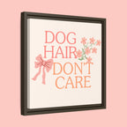 Dog Hair Don’t Care Framed Canvas Print