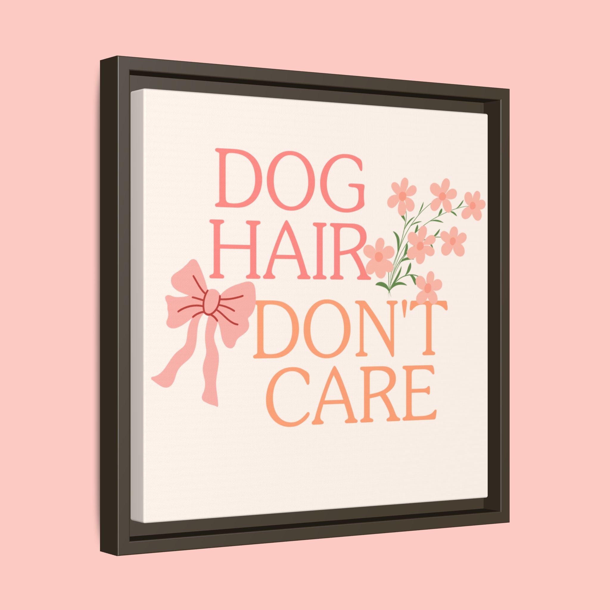 Dog Hair Don’t Care Framed Canvas Print