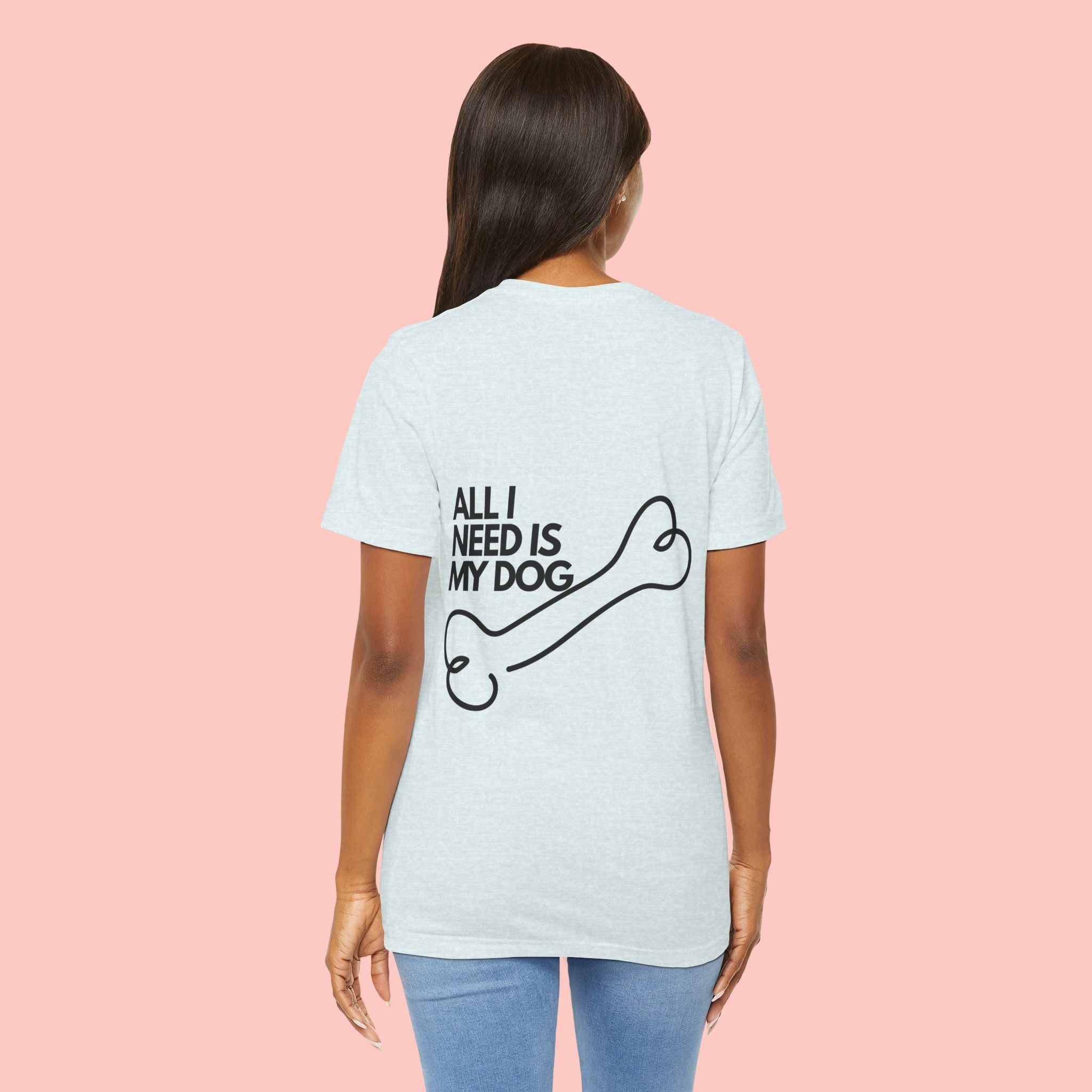 Dog Lover T‑Shirt – “All I Need Is My Dog” Graphic Tee