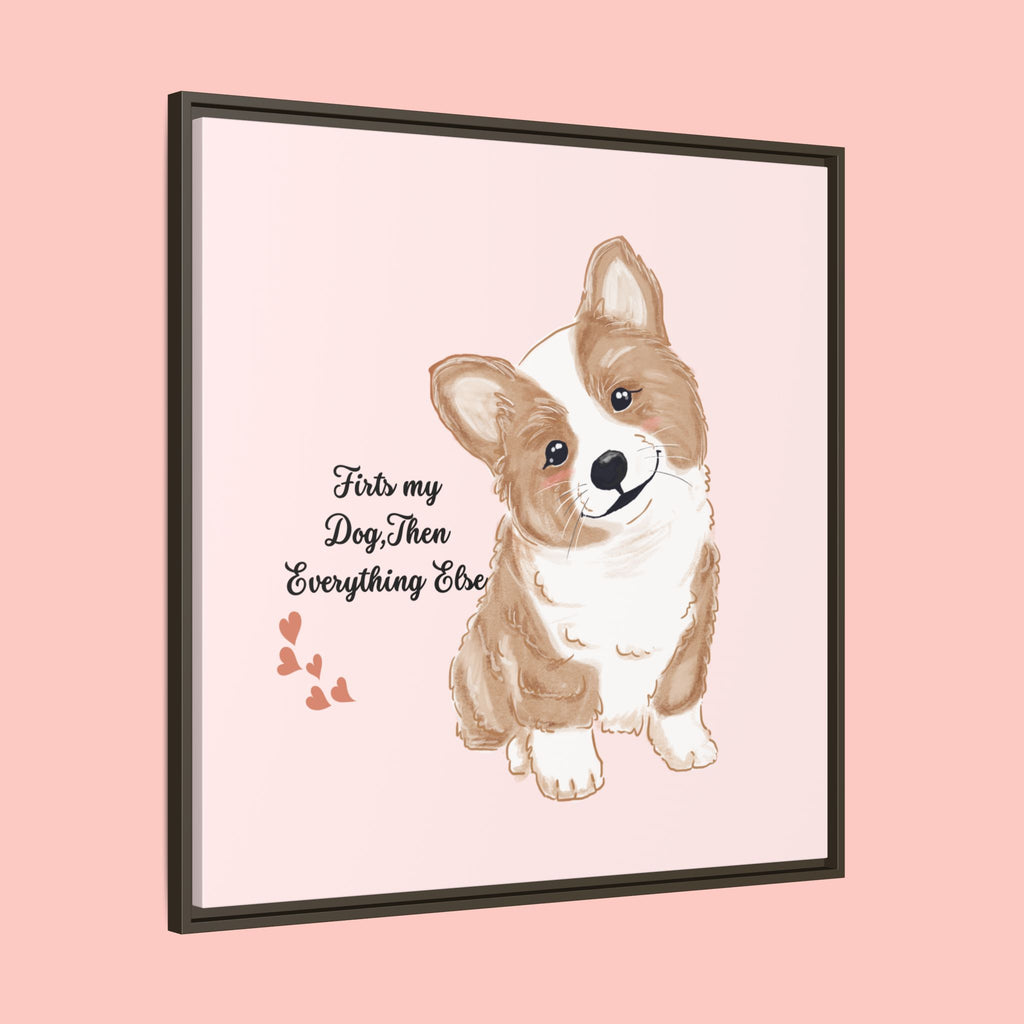 Framed Canvas Print — "First My Dog, Then Everything Else" Corgi Wall Art