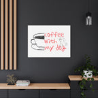 Canvas Wall Art - "Coffee With My Dog" Cute Coffee & Puppy Print
