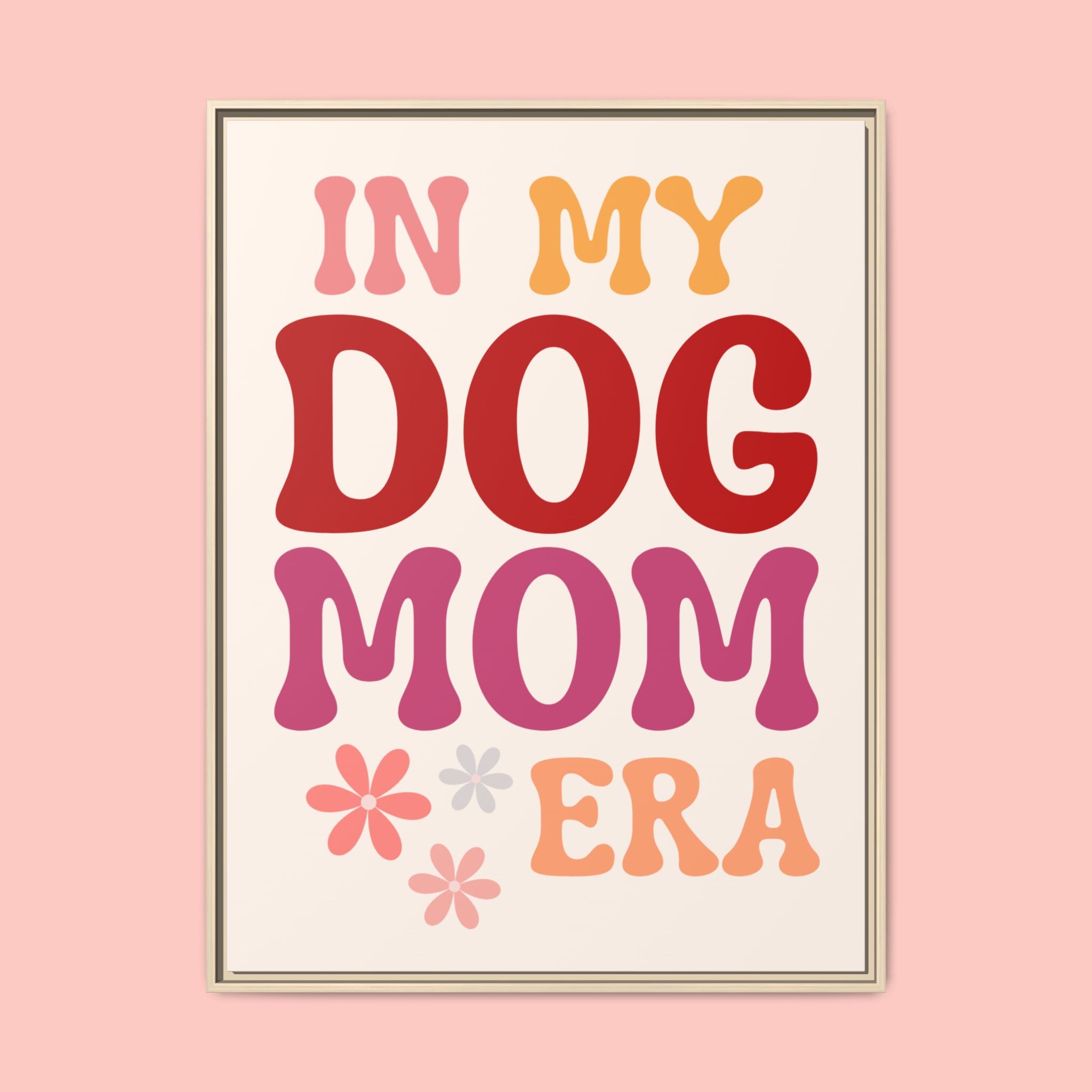 In My Dog Mom Era Framed Canvas Wall Art