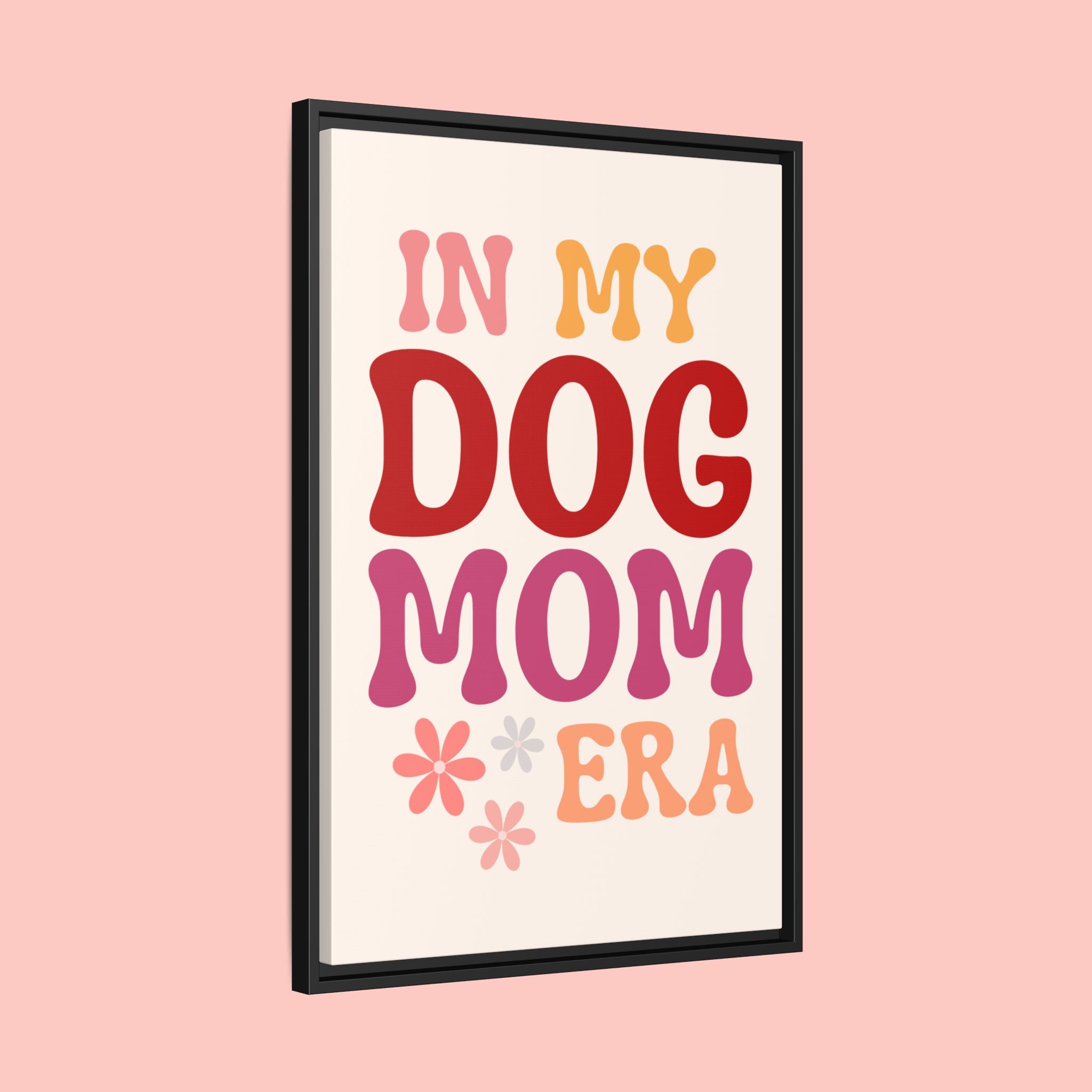 In My Dog Mom Era Framed Canvas Wall Art
