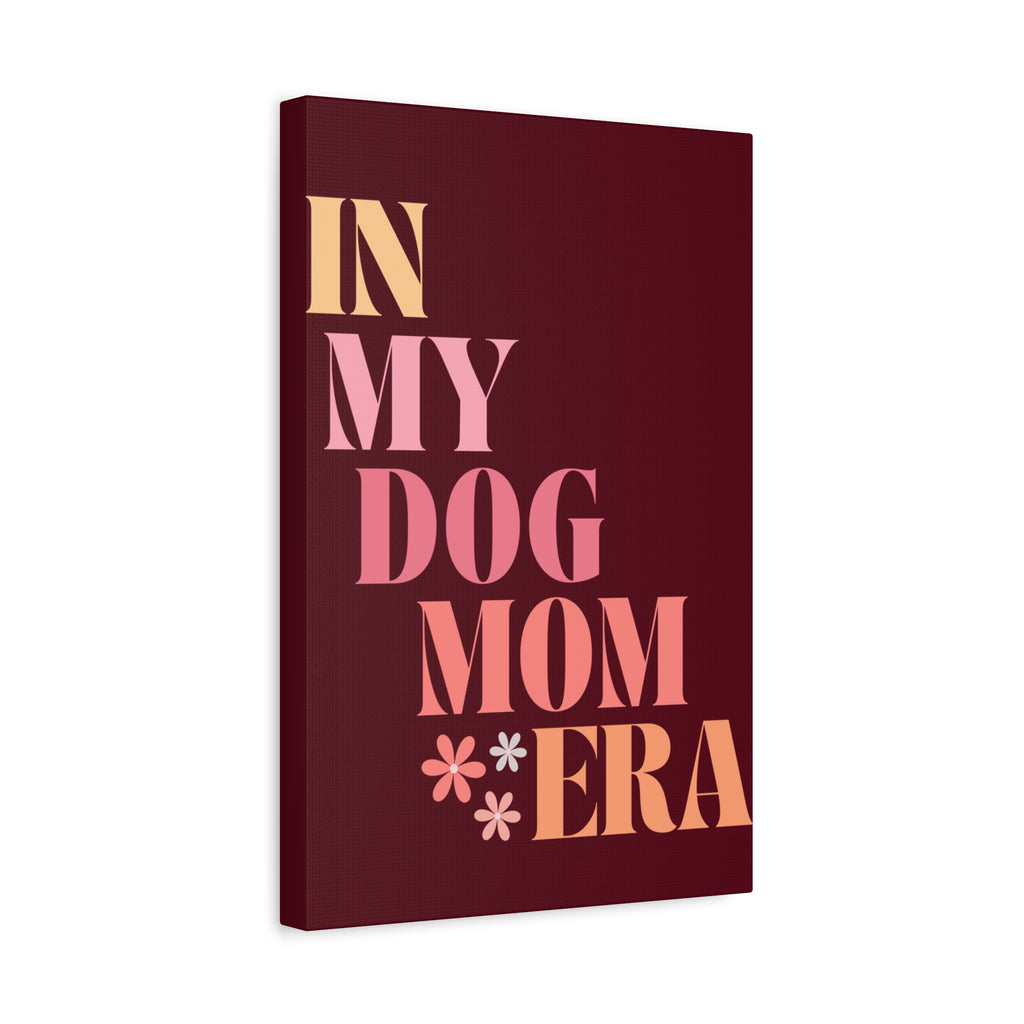 In My Dog Mom Era Matte Canvas Wall Art