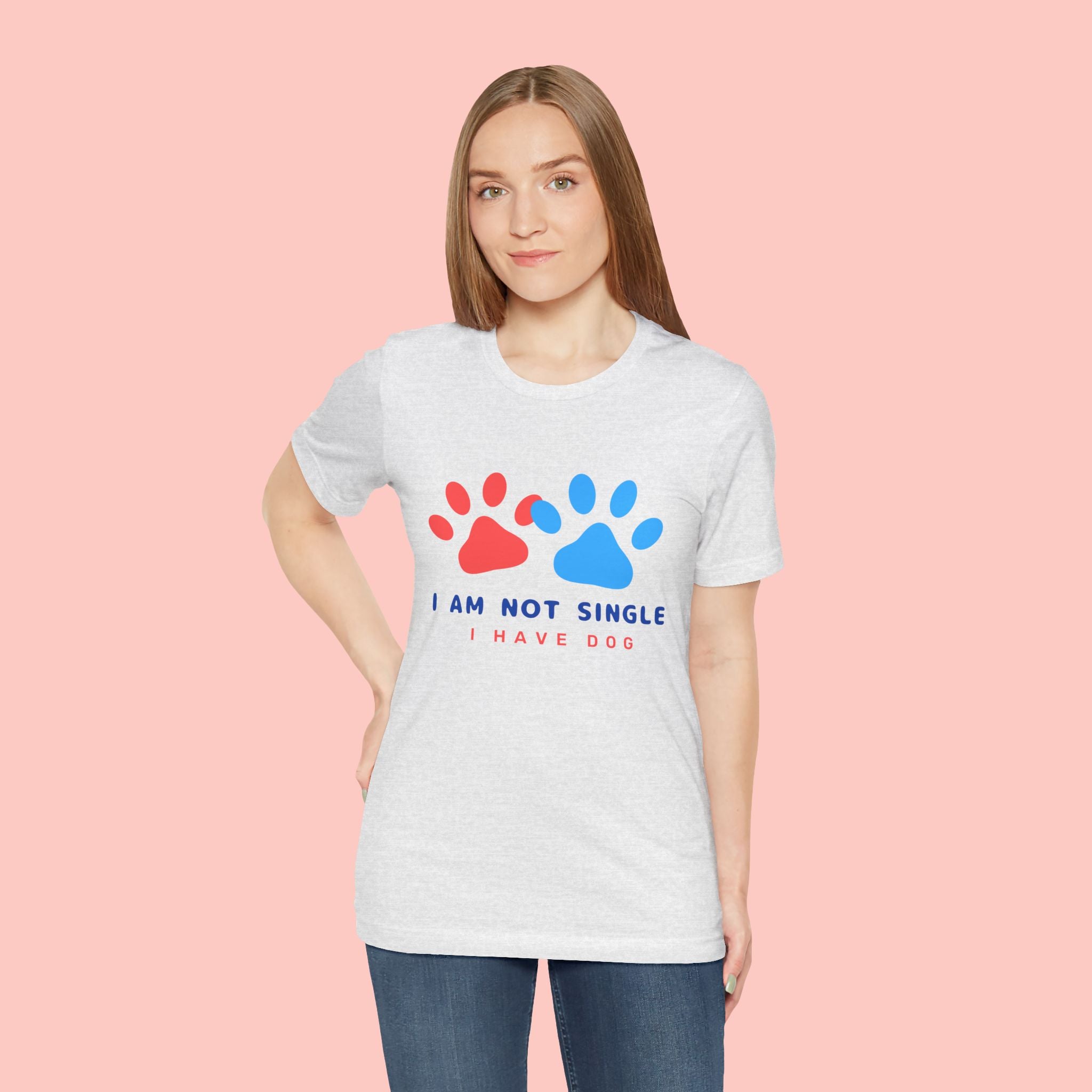 I Am Not Single I Have Dog T-Shirt — Cute Paw Print Dog Lover Tee