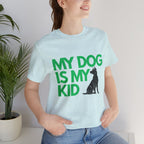 My Dog Is My Kid T-Shirt — Funny Pet Mom/Dad Tee with Sitting Dog Graphic