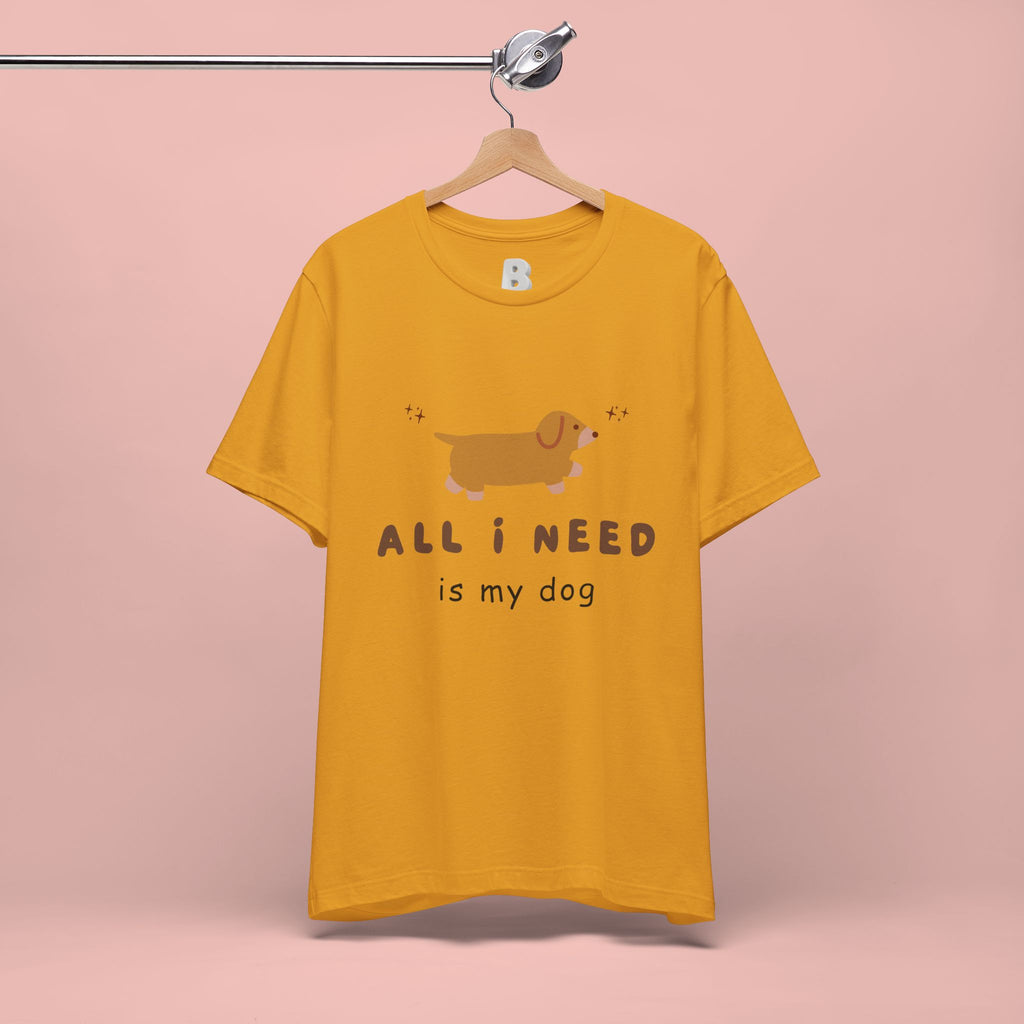 All I Need Is My Dog T‑Shirt — Cute Dachshund Graphic Tee