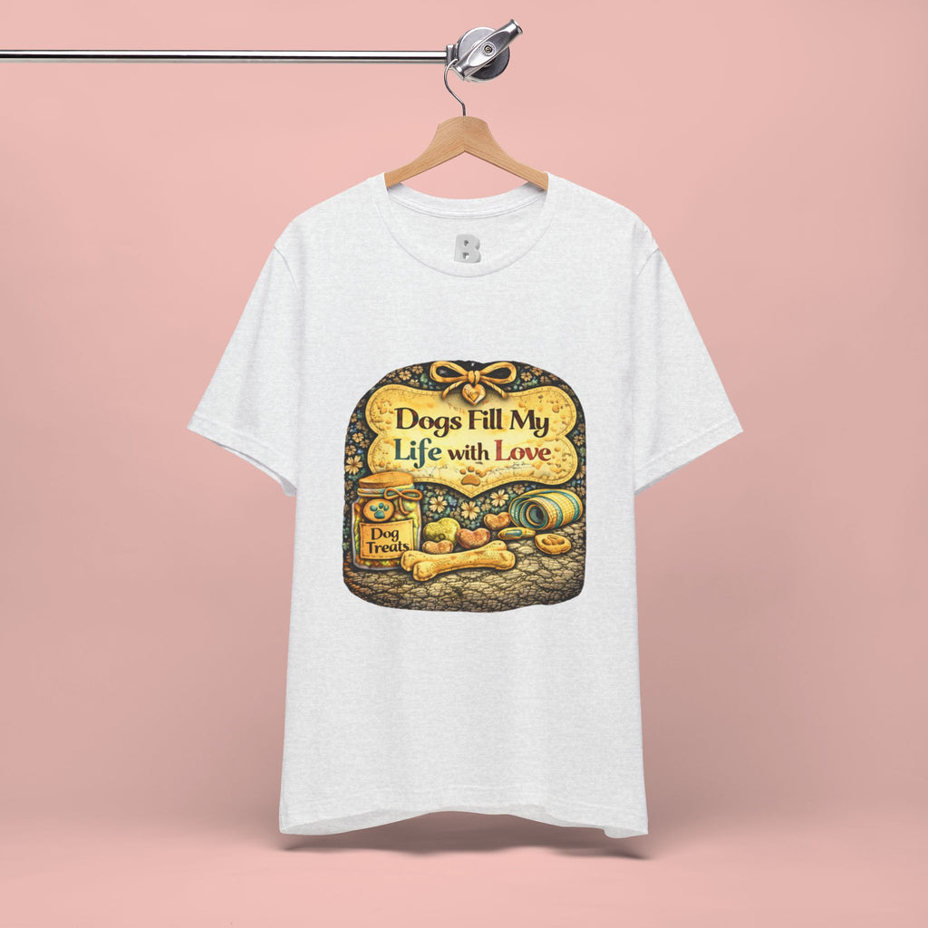 Dogs Fill My Life With Love T-Shirt