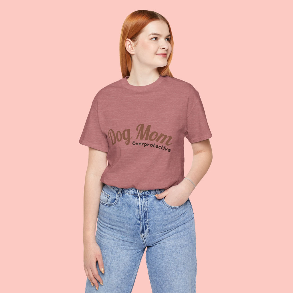 Dog Mom Overprotective T-Shirt – Cute Pet Lover Tee