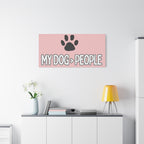 My Dog > People Canvas Wall Art — Paw Print Pet Lover Decor