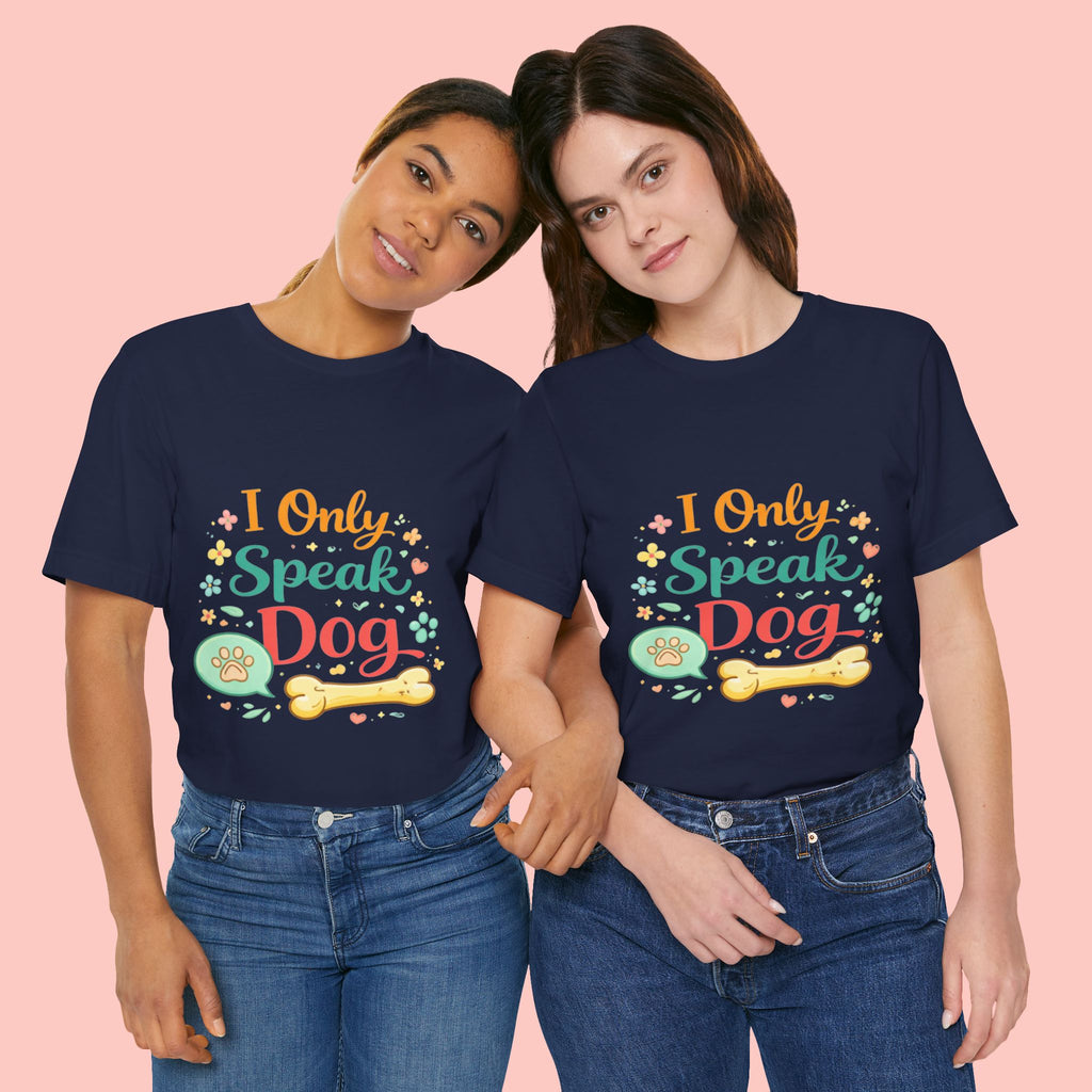 Dog Lover T‑Shirt – "I Only Speak Dog" Cute Paw & Bone Graphic Tee