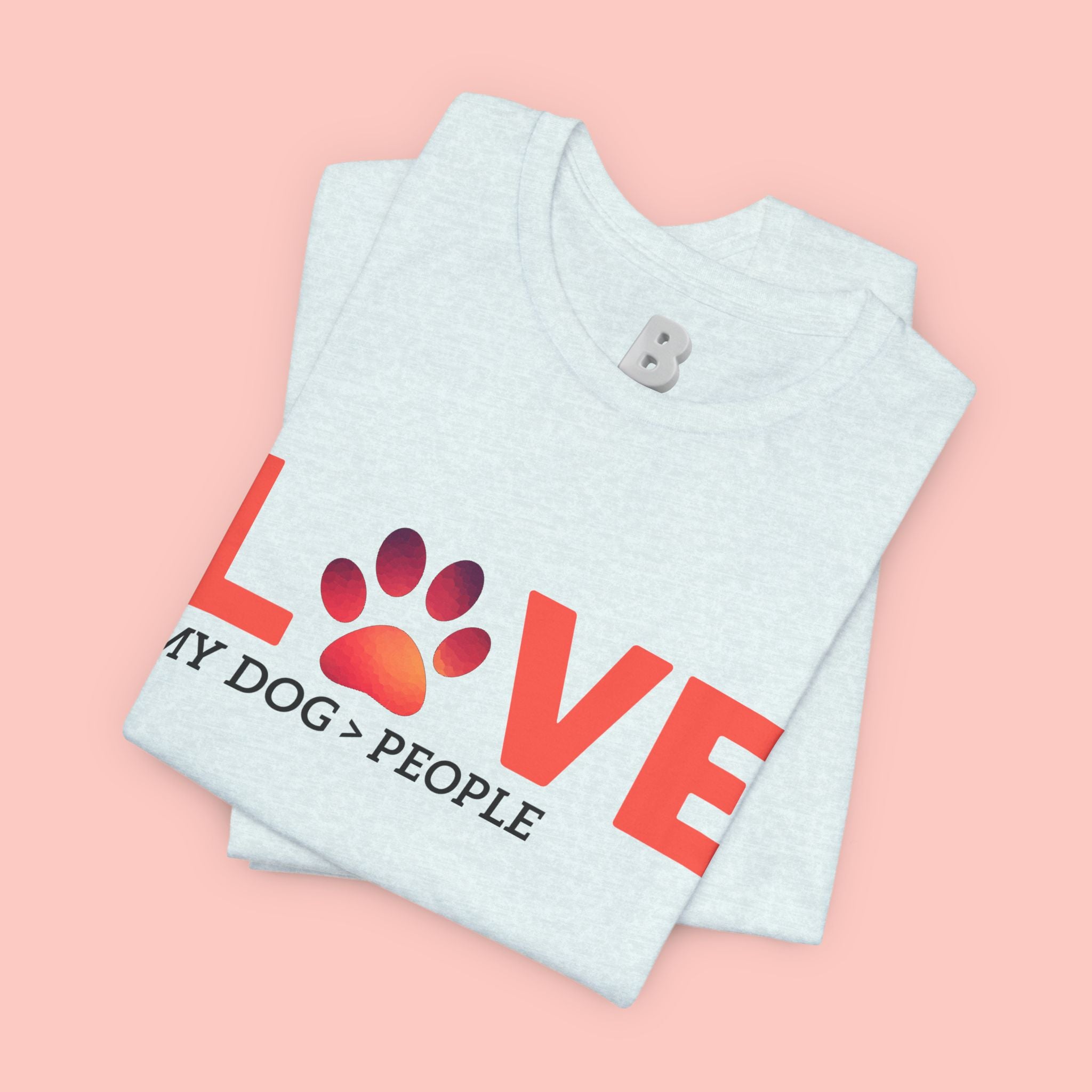 Dog Lover Tee - "LOVE My Dog > People" Paw Print Graphic T-Shirt