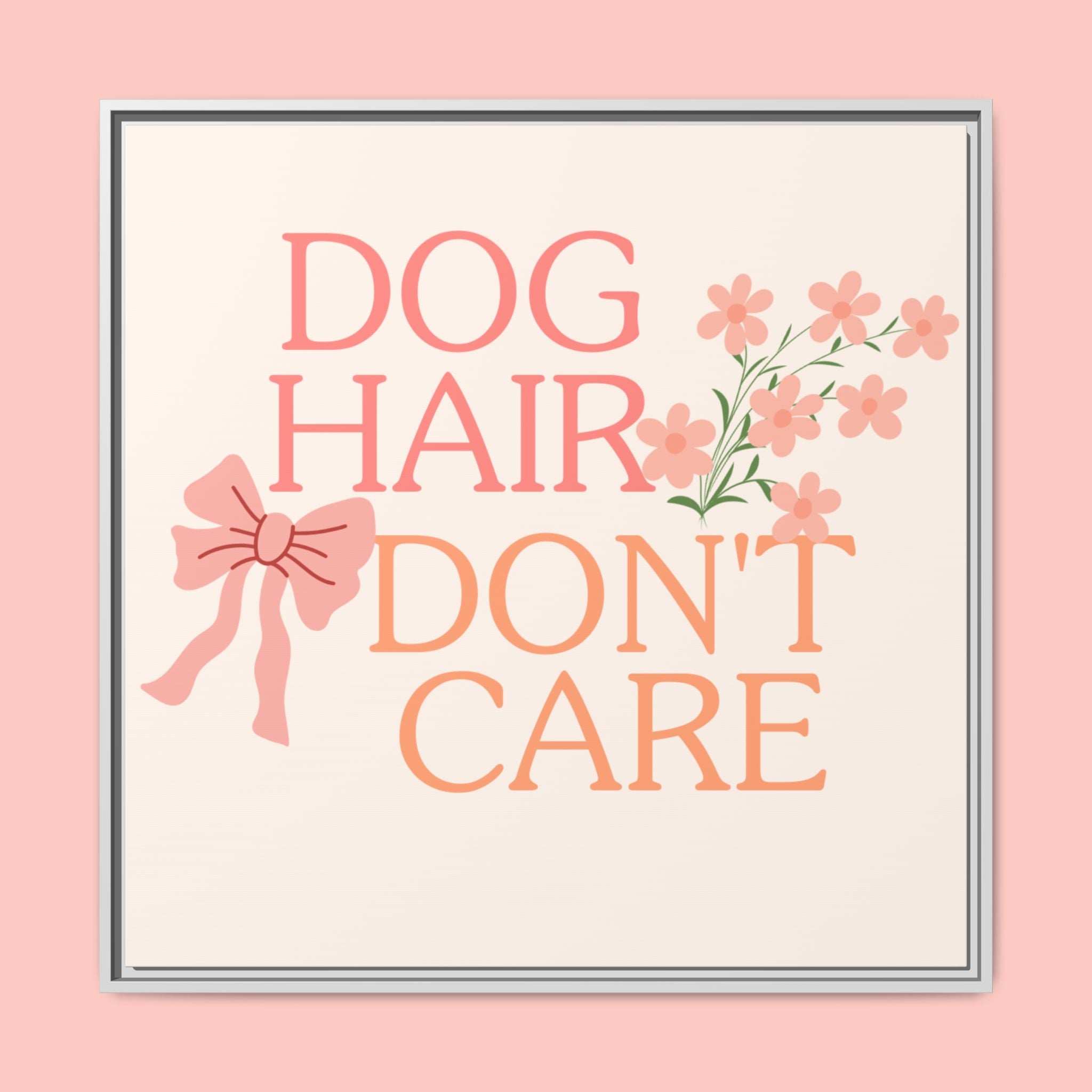 Dog Hair Don’t Care Framed Canvas Print