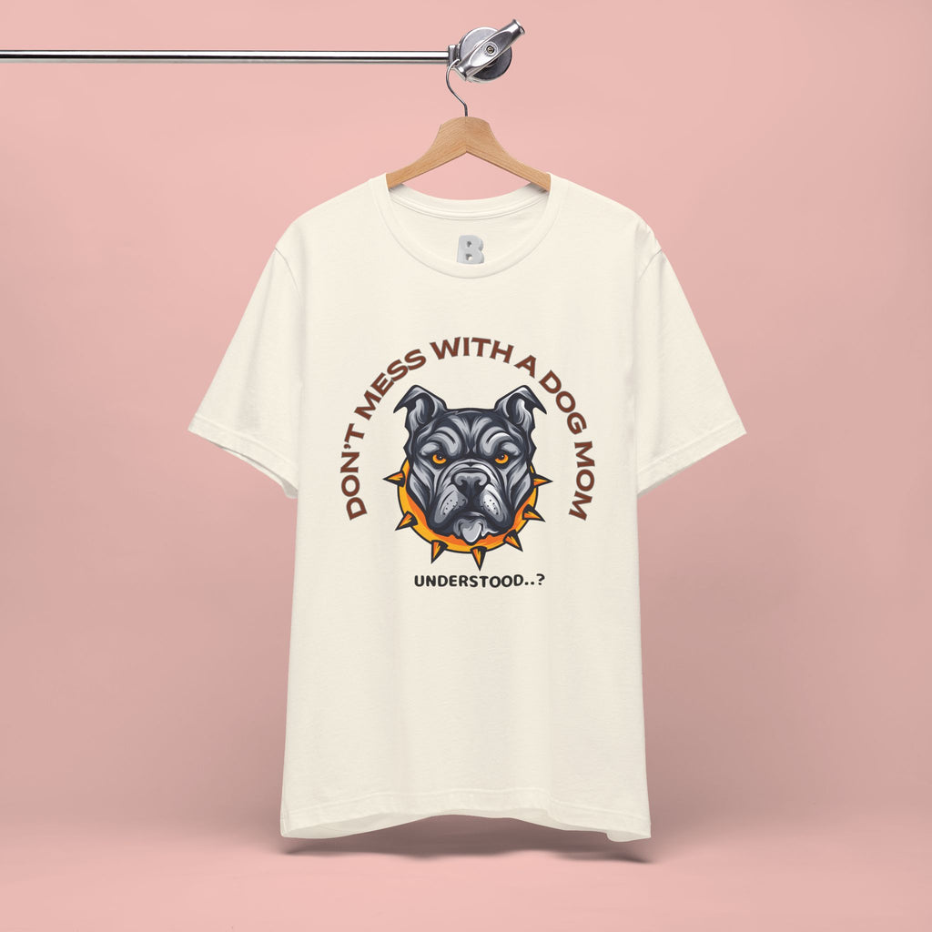 Dog Mom Tee — “Don't Mess With a Dog Mom” Graphic T‑Shirt