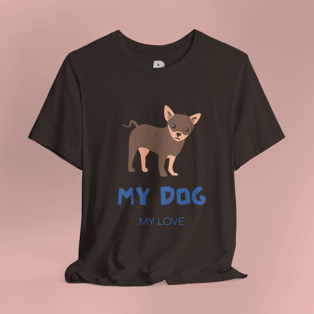 My Dog My Love T-Shirt — Cute Chihuahua Graphic Tee for Dog Lovers