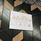 Matte Banner — I Love Dogs Decorative Outdoor/Indoor Sign with Gold Leaf Illustration