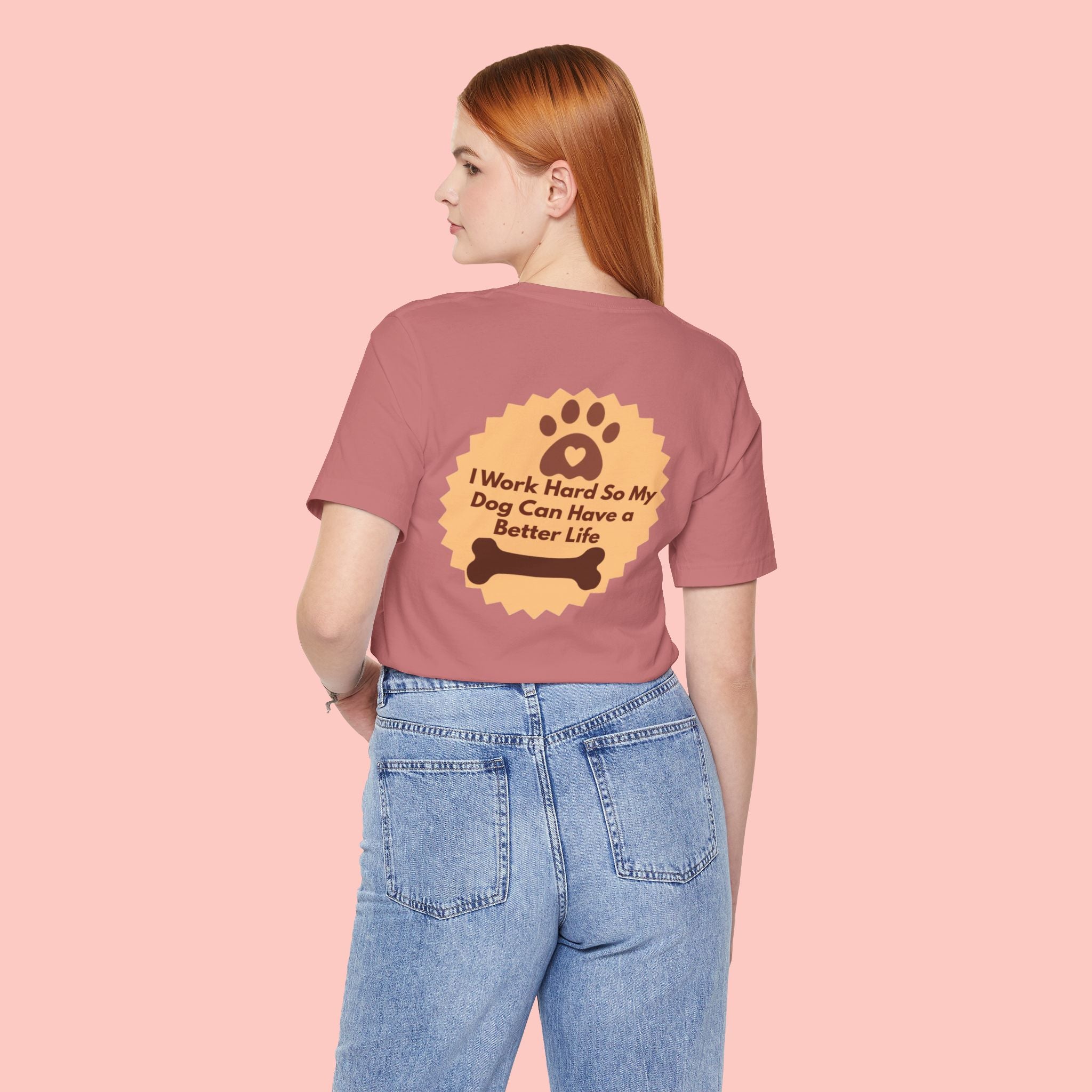 Dog Lover T‑Shirt - "I Work Hard So My Dog Can Have a Better Life"