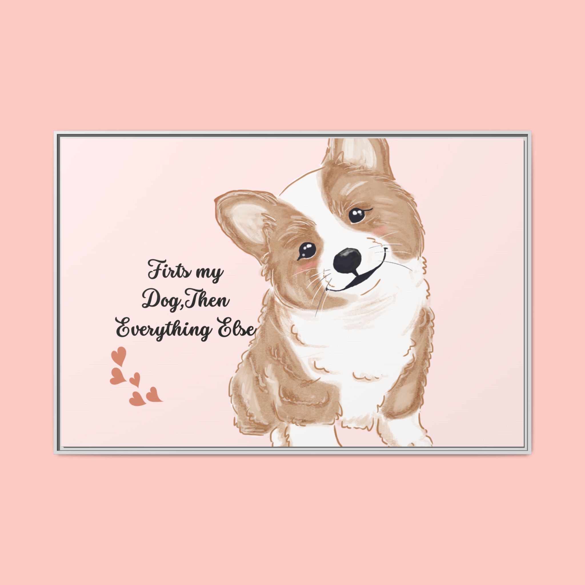 Framed Canvas Print — "First My Dog, Then Everything Else" Corgi Wall Art