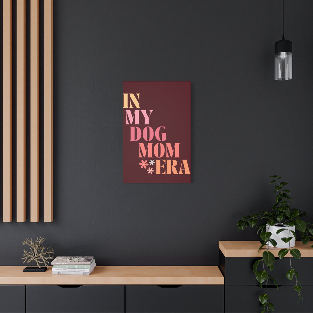 In My Dog Mom Era Matte Canvas Wall Art