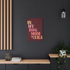 In My Dog Mom Era Matte Canvas Wall Art