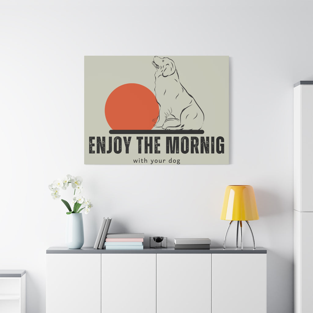 Enjoy the Morning with Your Dog Canvas