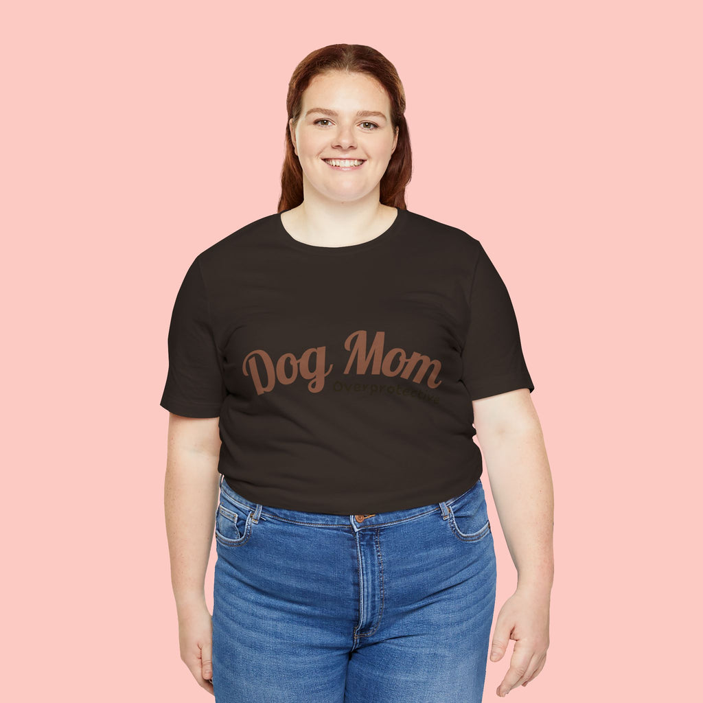 Dog Mom Overprotective T-Shirt – Cute Pet Lover Tee