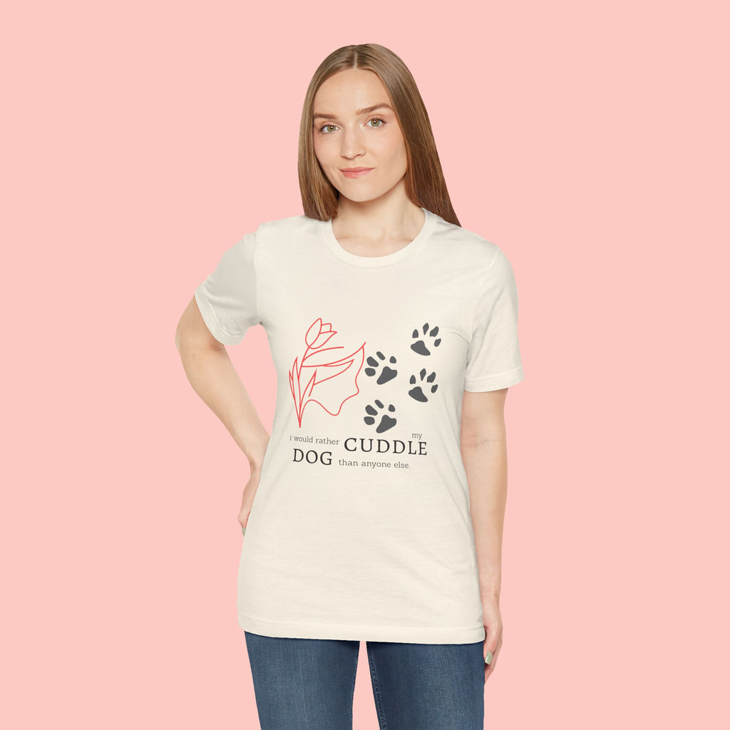 Dog Cuddle Tee – "Would Rather Cuddle My Dog" Paw Print Floral T-Shirt