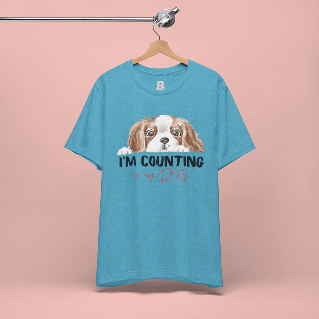 I'm Counting on My Dog T-Shirt — Cute Cavalier Dog Graphic Tee for Dog Lovers
