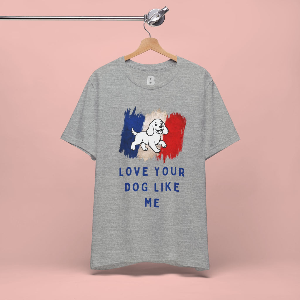 Love Your Dog Like Me T-Shirt — French Flag Heart Puppy Tee