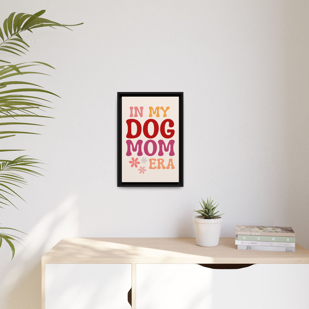 In My Dog Mom Era Framed Canvas Wall Art