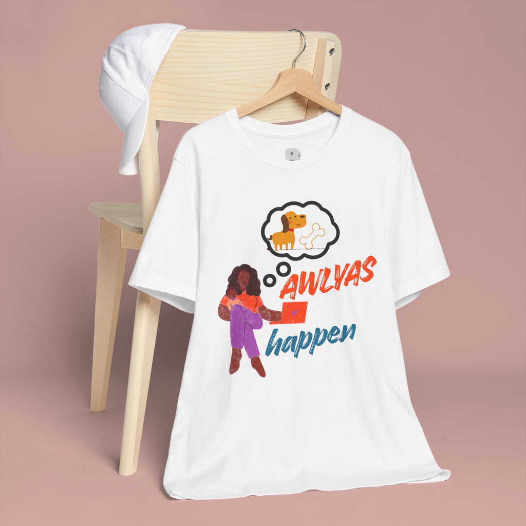 T‑Shirt — Always Happen Funny Dog Thought Bubble Graphic Tee