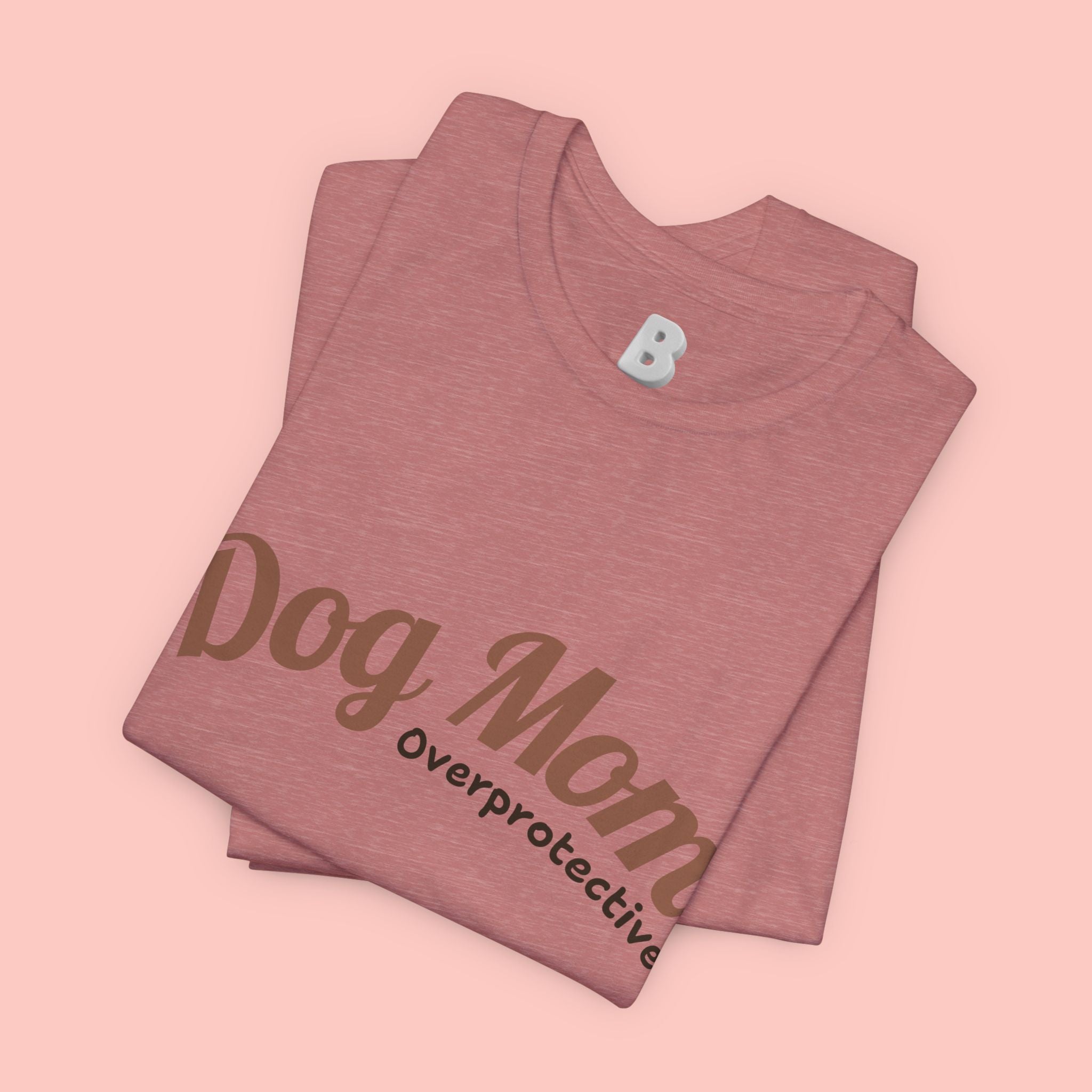 Dog Mom Overprotective T-Shirt – Cute Pet Lover Tee