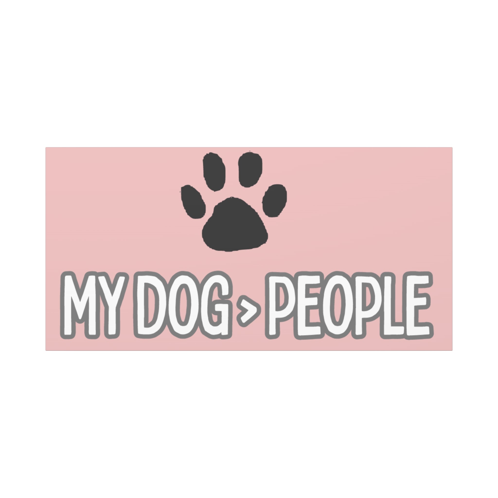 My Dog > People Canvas Wall Art — Paw Print Pet Lover Decor