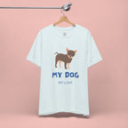 My Dog My Love T-Shirt — Cute Chihuahua Graphic Tee for Dog Lovers