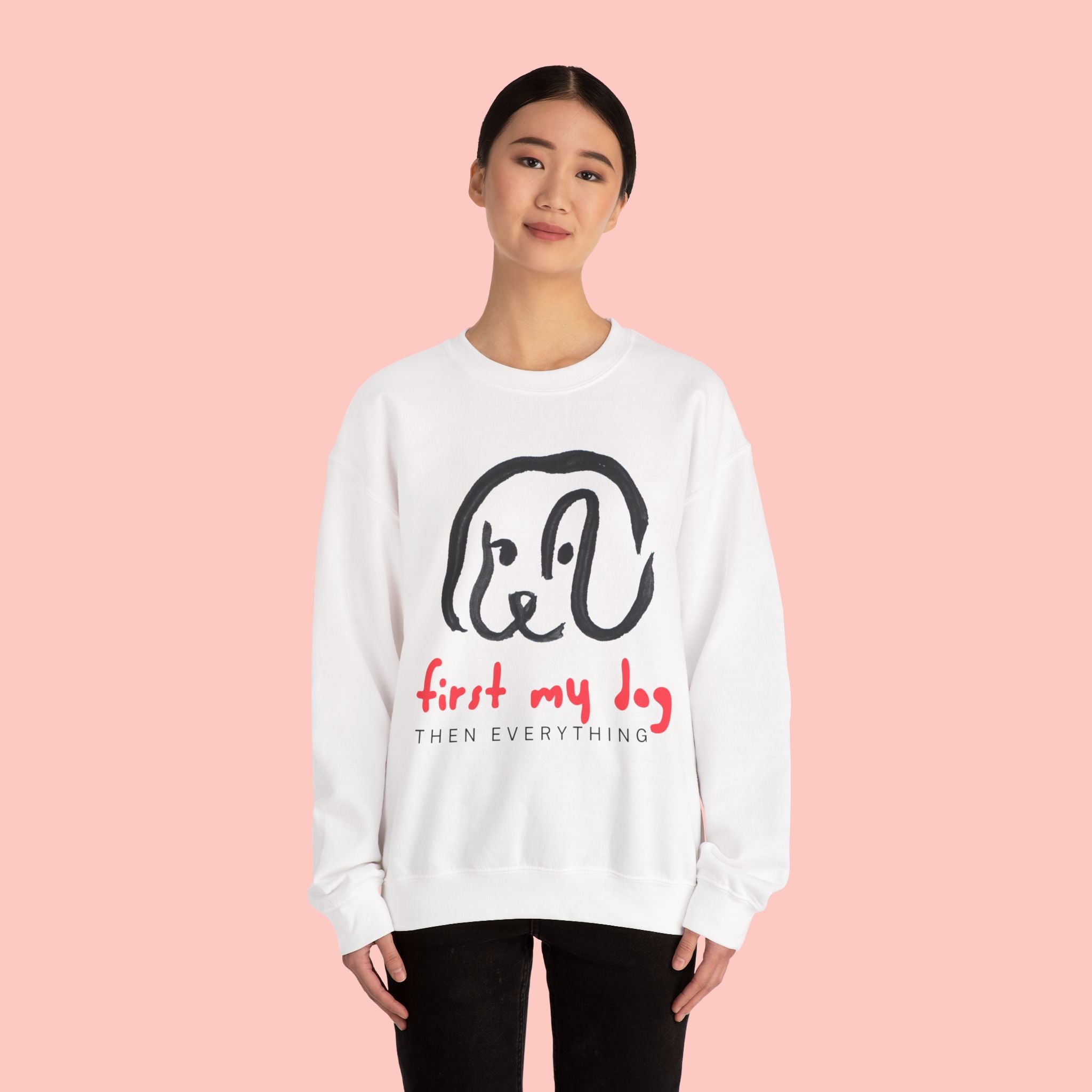 Dog Mom Crewneck Sweatshirt — "First My Dog, Then Everything" Cute Sketch Pup Tee